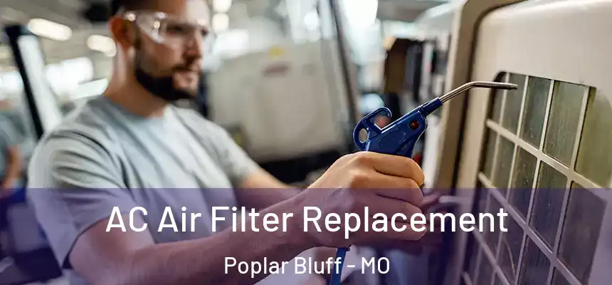  AC Air Filter Replacement Poplar Bluff - MO