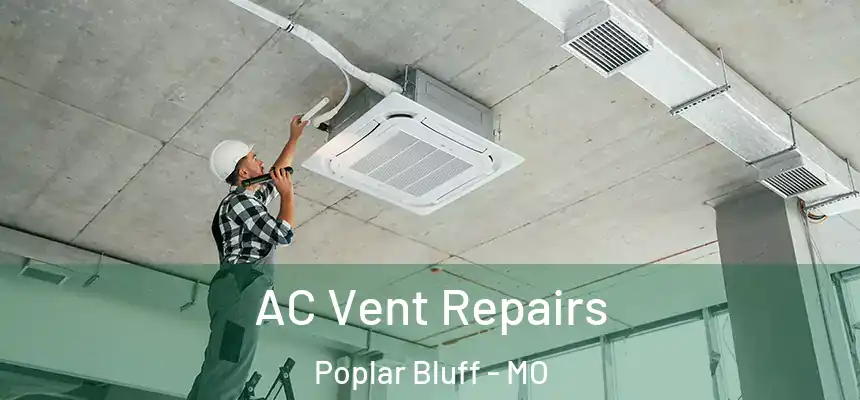  AC Vent Repairs Poplar Bluff - MO