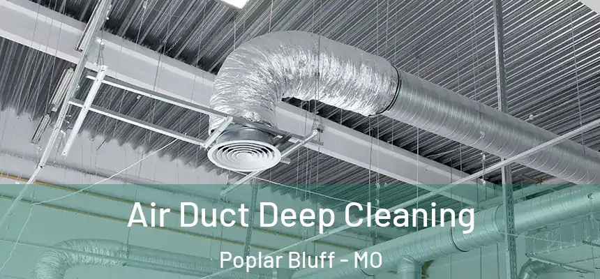  Air Duct Deep Cleaning Poplar Bluff - MO