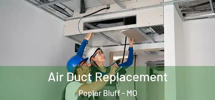 Air Duct Replacement Poplar Bluff - MO