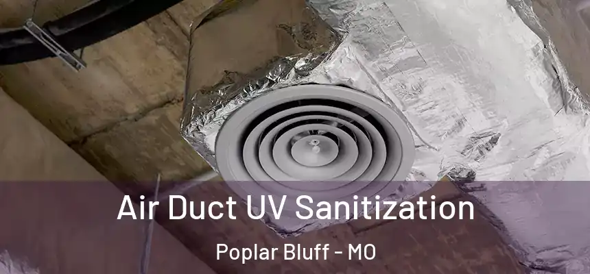 Air Duct UV Sanitization Poplar Bluff - MO