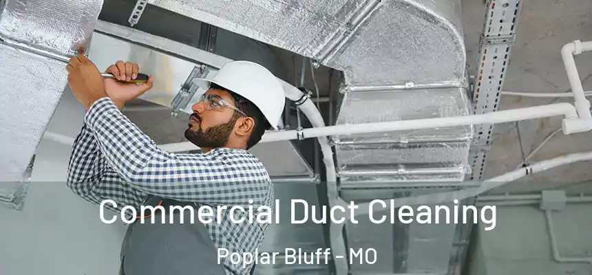 Commercial Duct Cleaning Poplar Bluff - MO