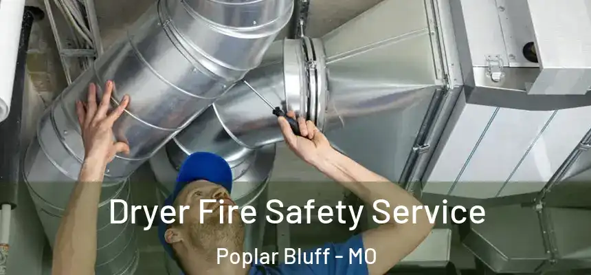 Dryer Fire Safety Service Poplar Bluff - MO
