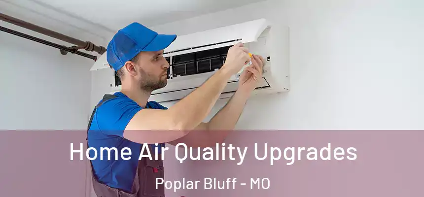 Home Air Quality Upgrades Poplar Bluff - MO
