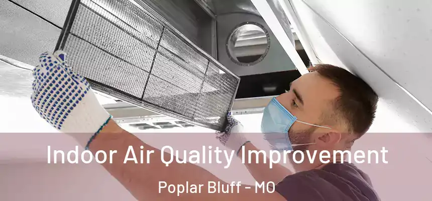 Indoor Air Quality Improvement Poplar Bluff - MO