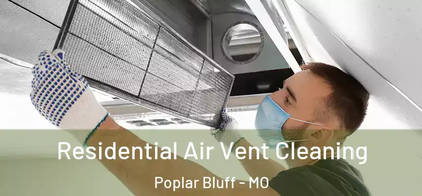 Residential Air Vent Cleaning Poplar Bluff - MO