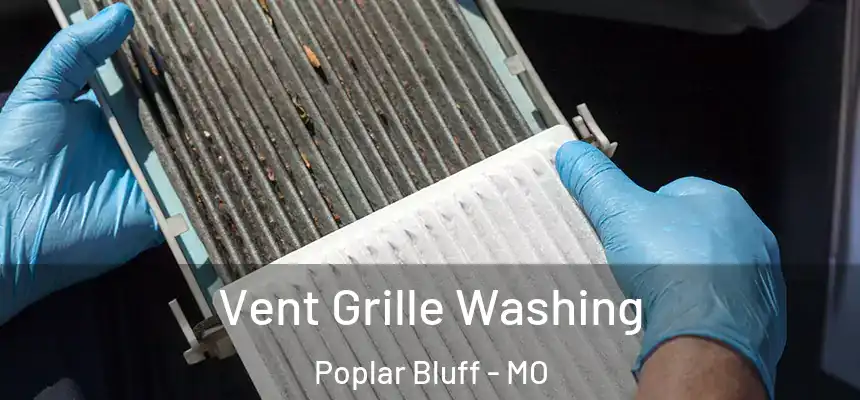 Vent Grille Washing Poplar Bluff - MO